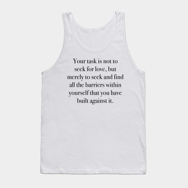 Your task is not to seek for love Tank Top by Laevs